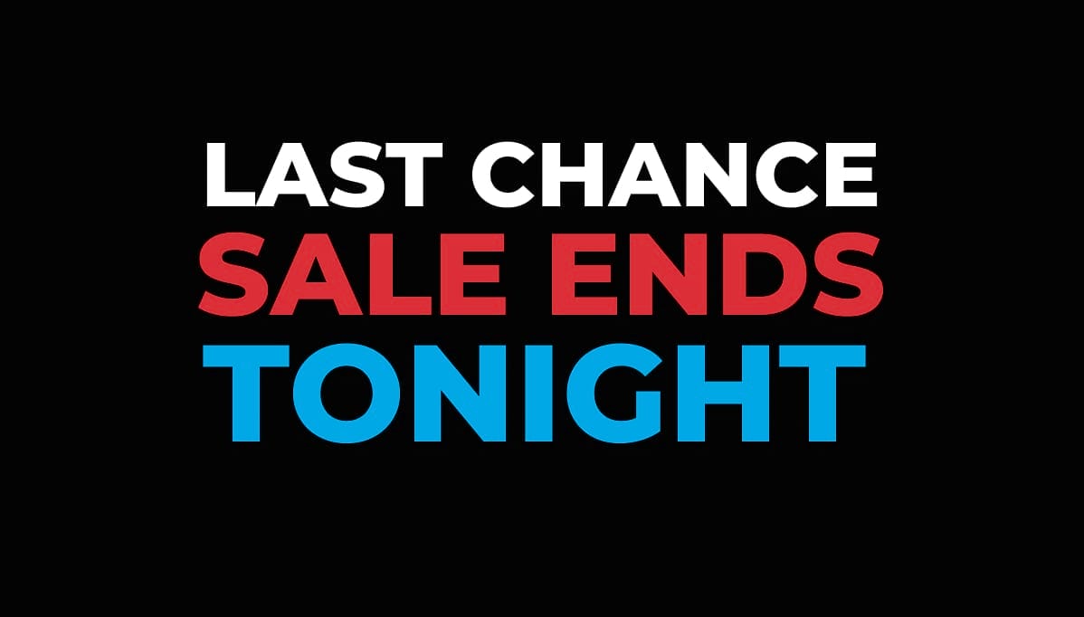 Last Chance - Sale Ends Tonight