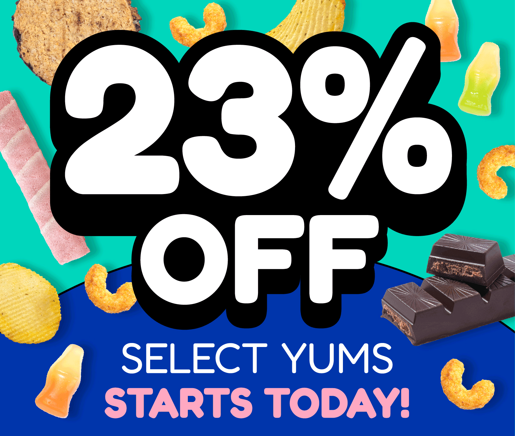 23% OFF SELECT YUMS STARTING TODAY!