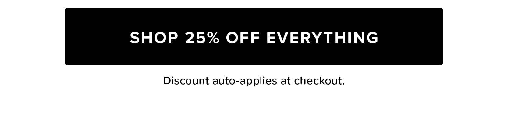 Shop 25% Off Everything