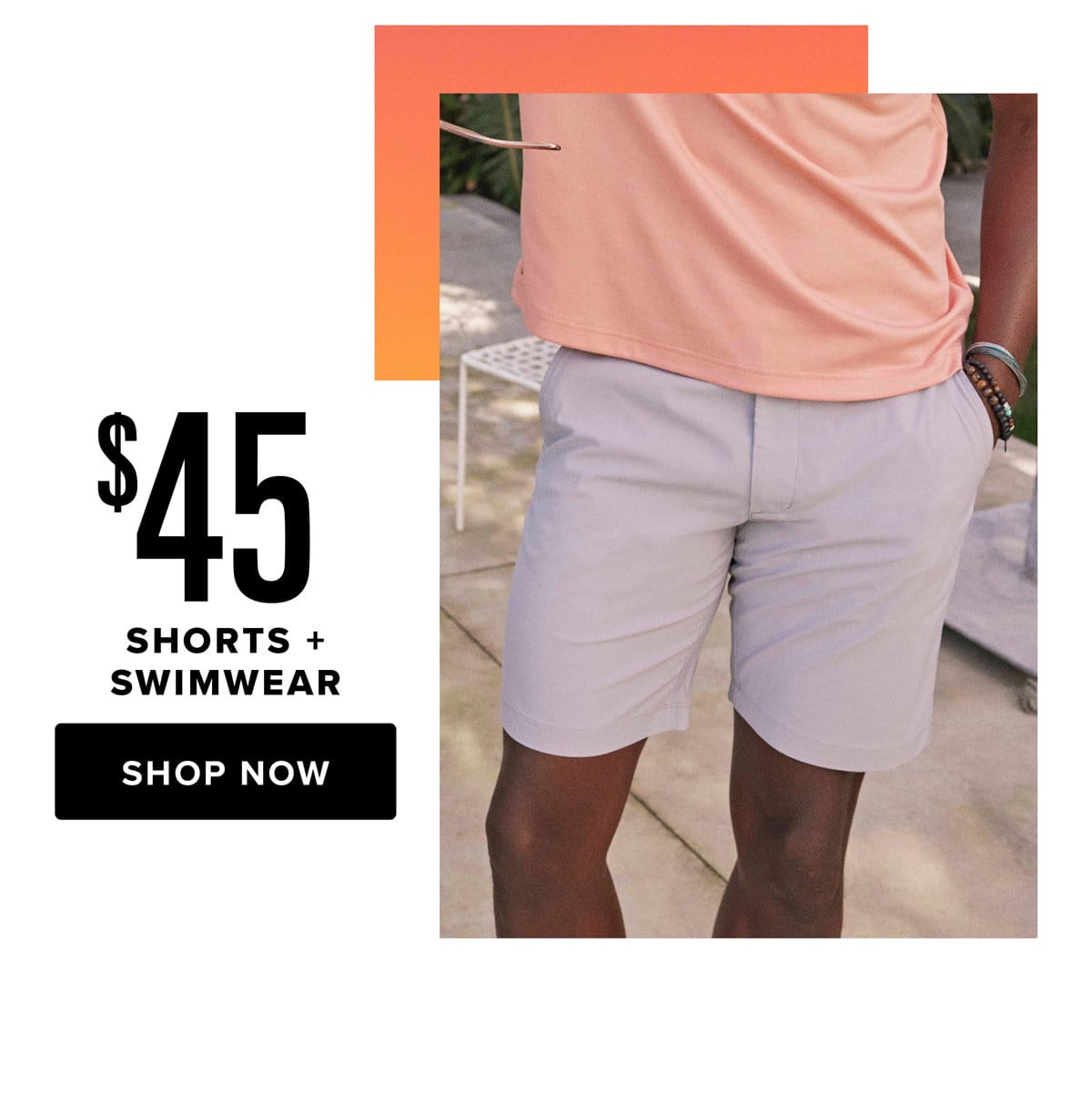 \\$45 Shorts + Swimwear