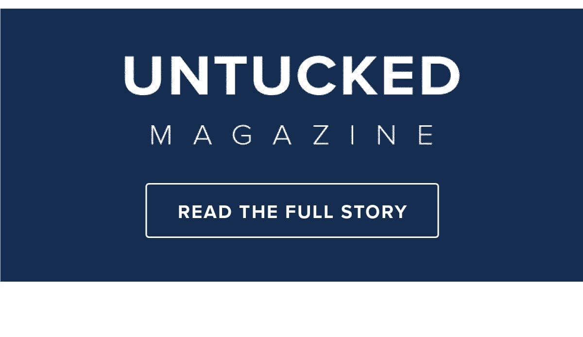 Read The Full Story on UNTUCKED Magazine