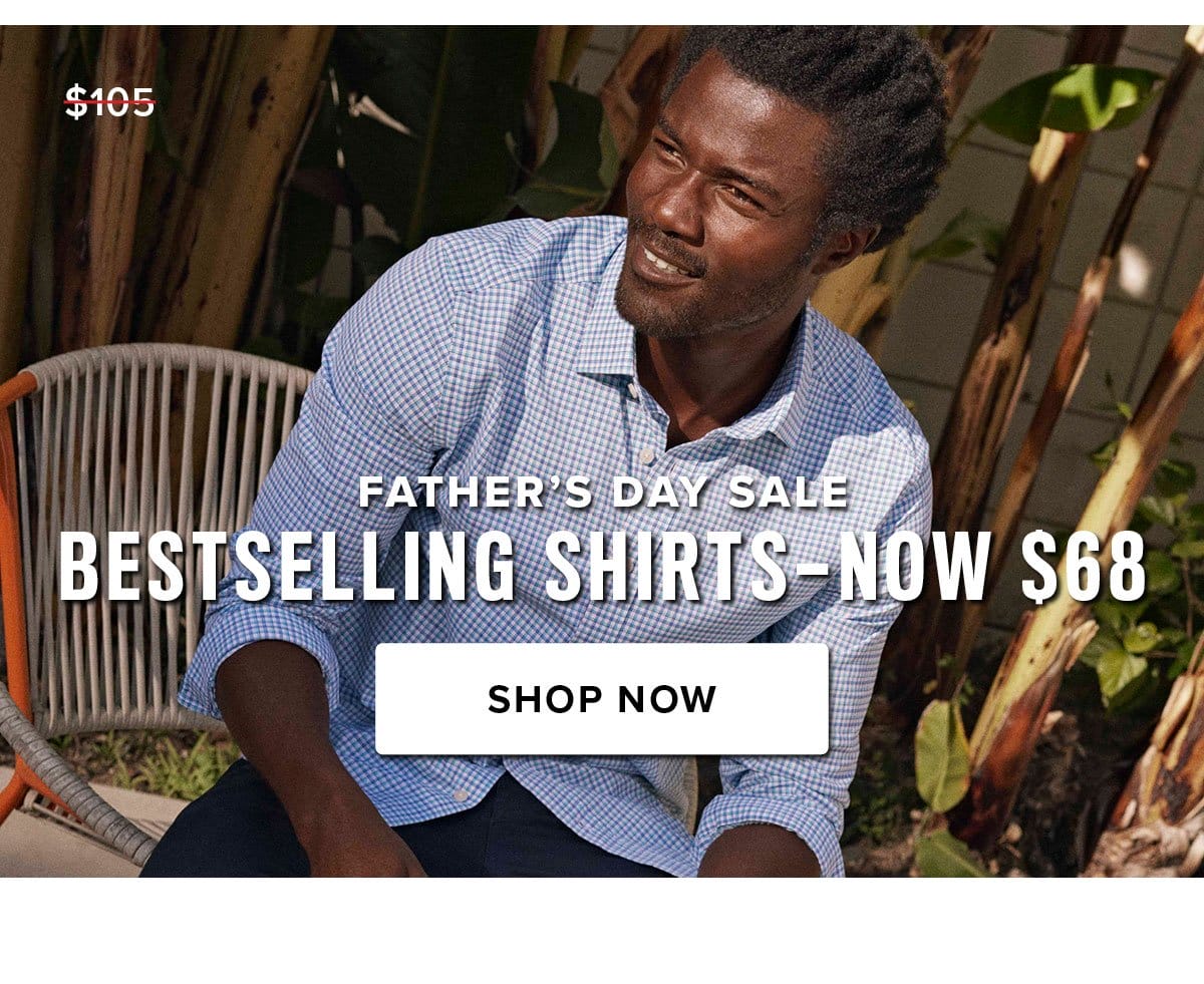 Father's Day Sale Bestselling Shirts - Now \\$68
