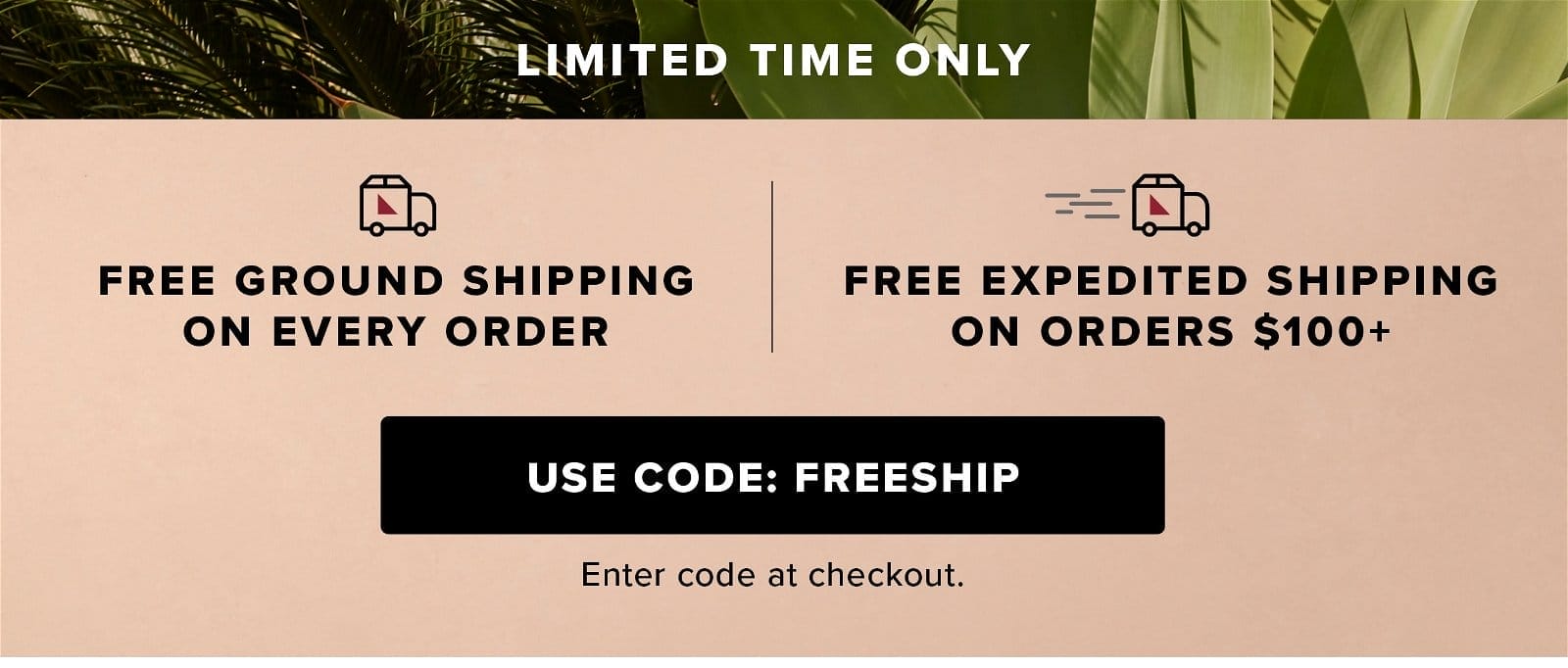 Limited Time Only Free Shipping