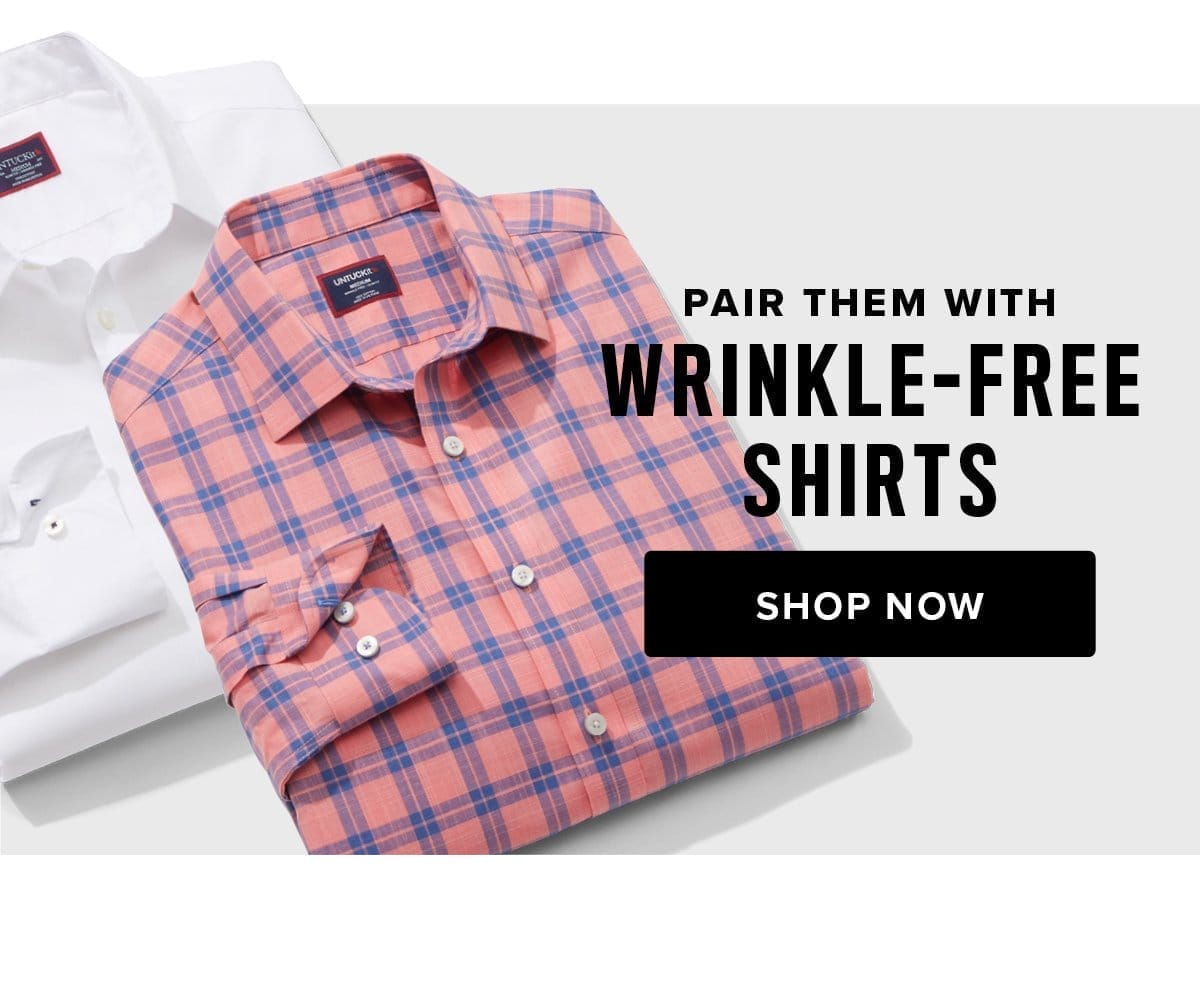 Pair Them With Wrinkle-Free Shirts