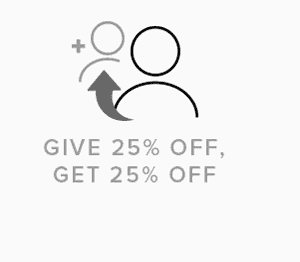 Give 25% OFF, get 25% OFF