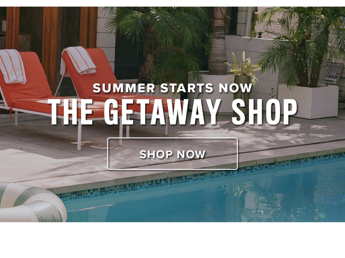 Summer Starts Now: Shop The Getaway Shop
