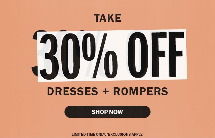 Take 30% Off Dresses + Rompers | Shop Now