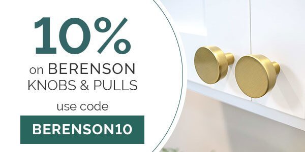 USE CODE BERENSON10, SAVE 10% ON KNOBS AND PULLS