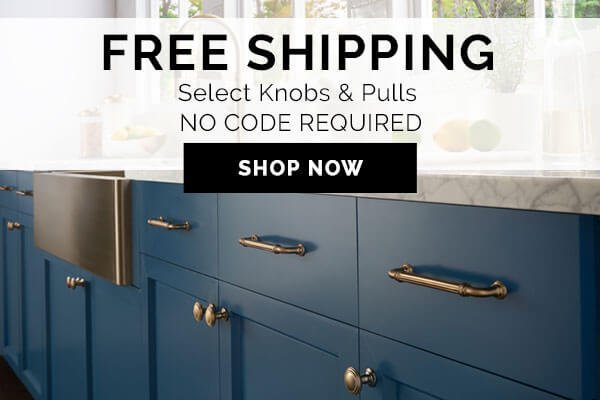 FREE SHIPPING ON SELECT KNOBS AND PULLS, NO CODE