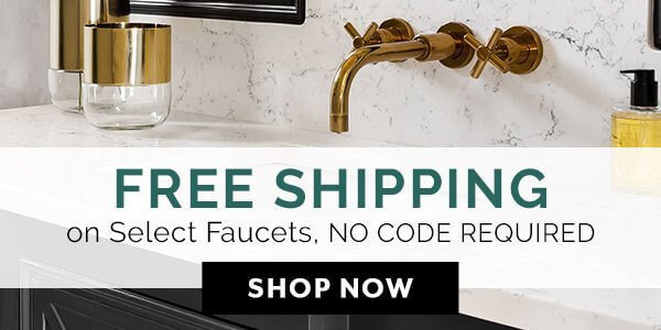 FREE SHIPPING ON SELECT FAUCETS, NO CODE