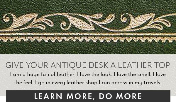 Blog: Give Your Antique Desk a Leather Top