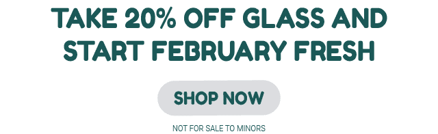 TAKE 20% OFF GLASS