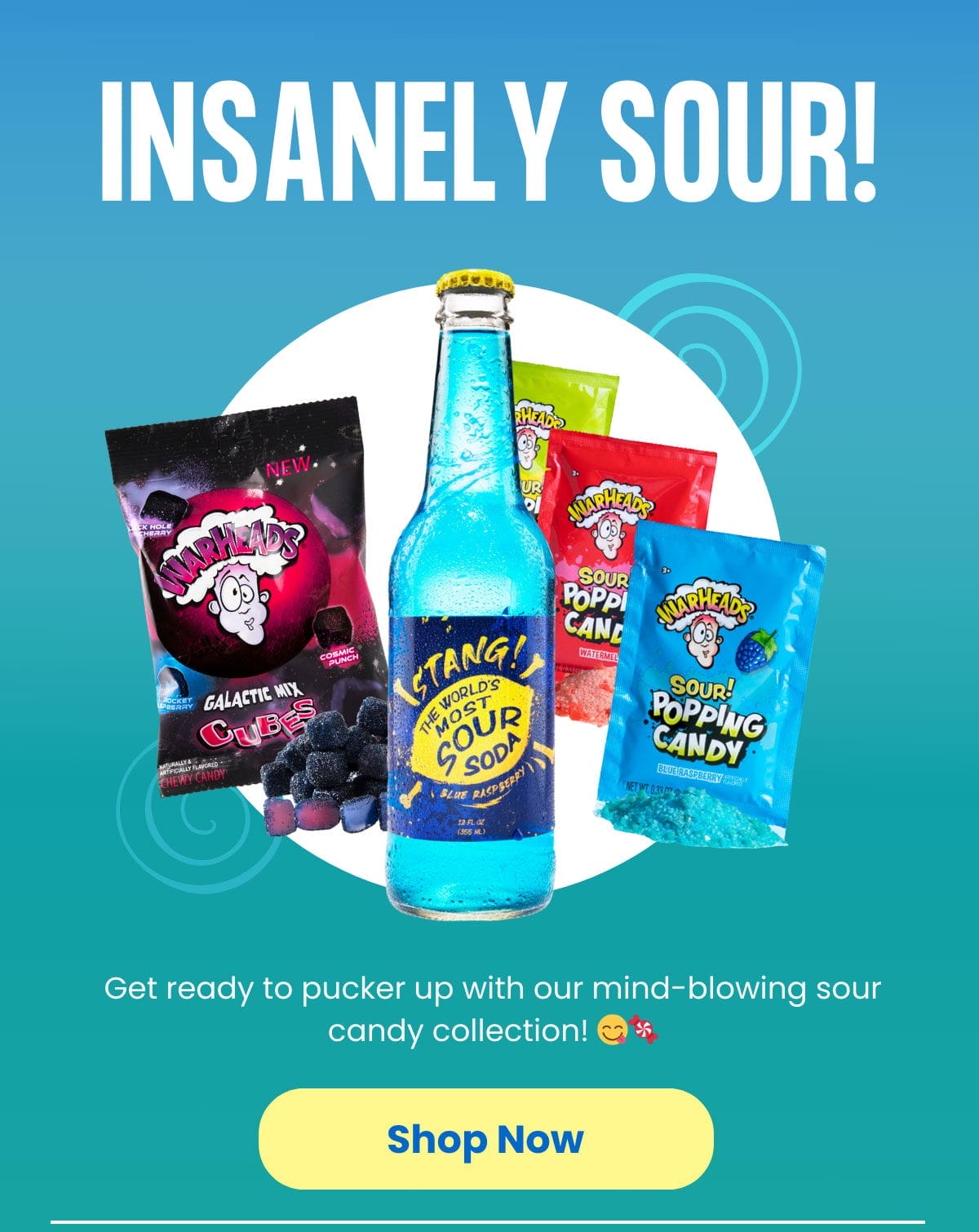 Insanely Sour! Get ready to pucker up with our mind-blowing sour candy collection!