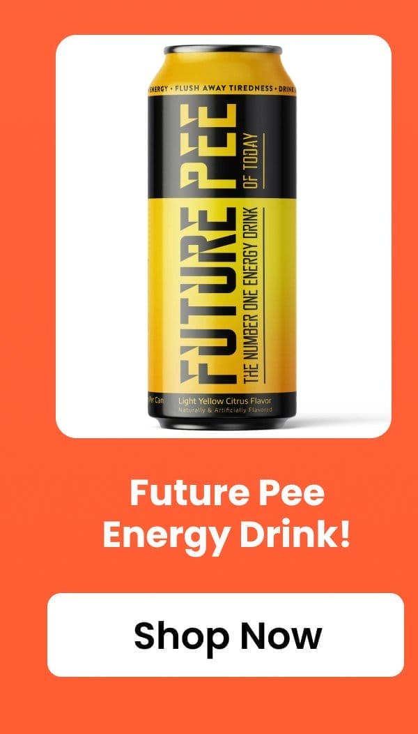 Future Pee Energy Drink!