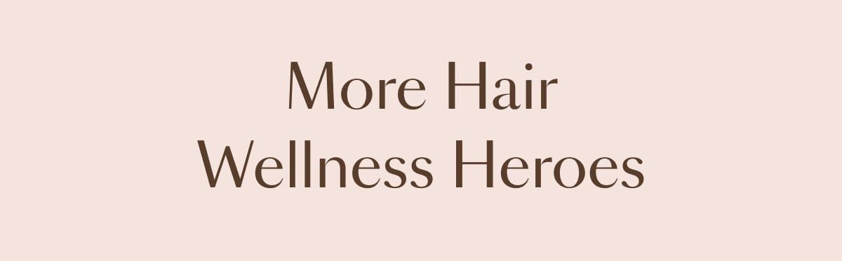 More Hair Wellness Heroes