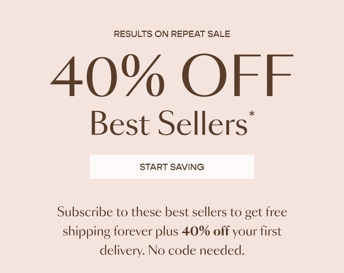 Results on Repeat Sale. 40% Off Best Sellers.