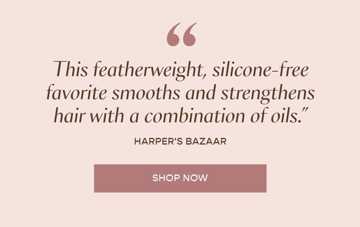 "This featherweight, silicone-free favorite smooths and strengthens."