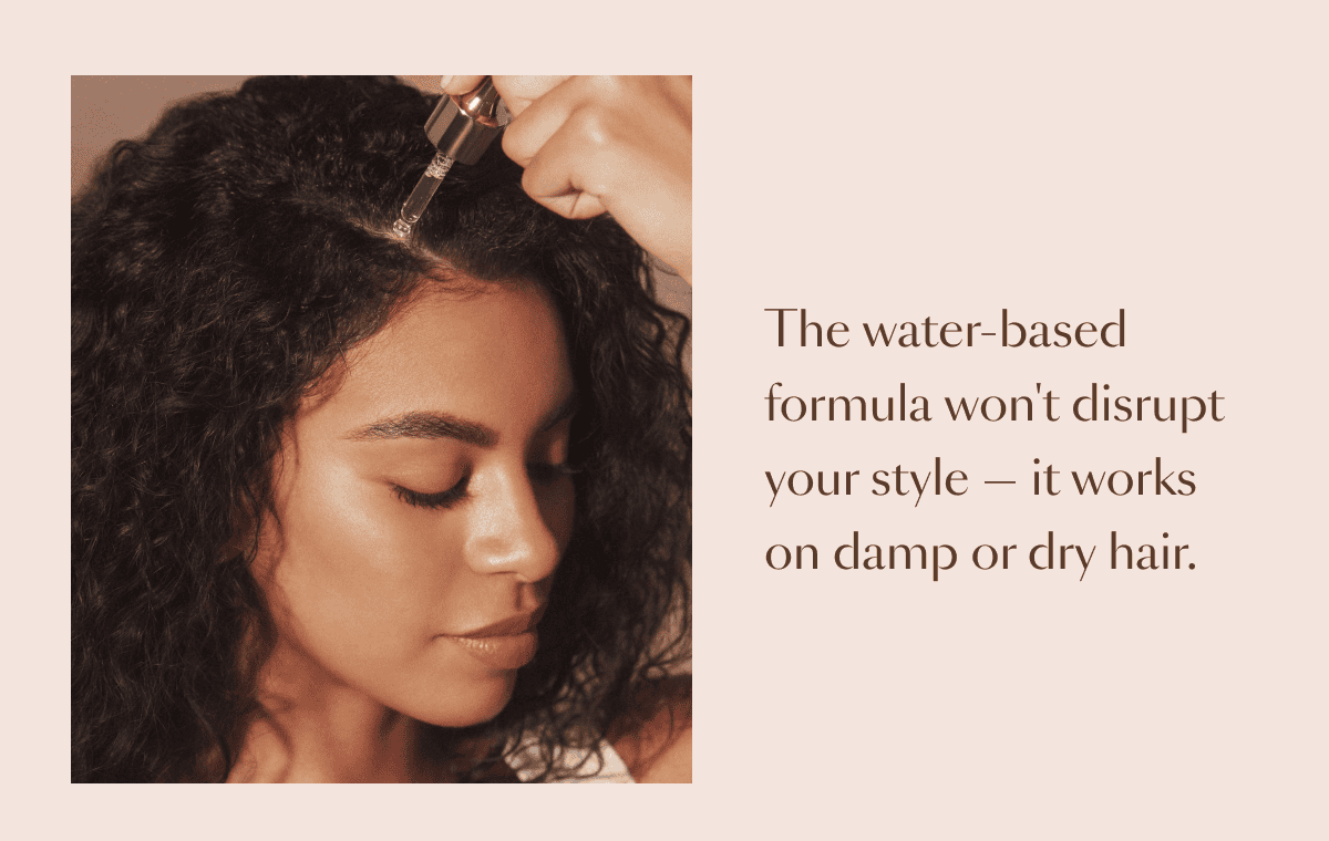 The water based formula won't disrupt your style.
