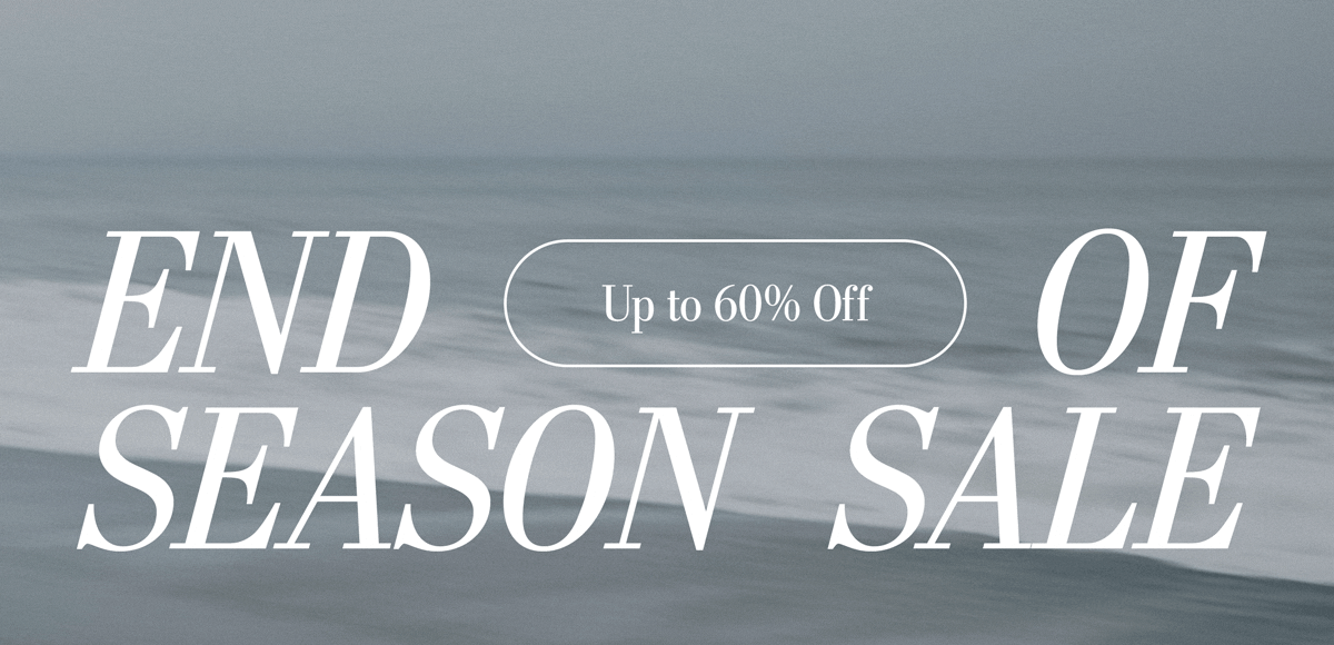 END OF SEASON SALE. UP TO 60% OFF ALL SALE STYLES