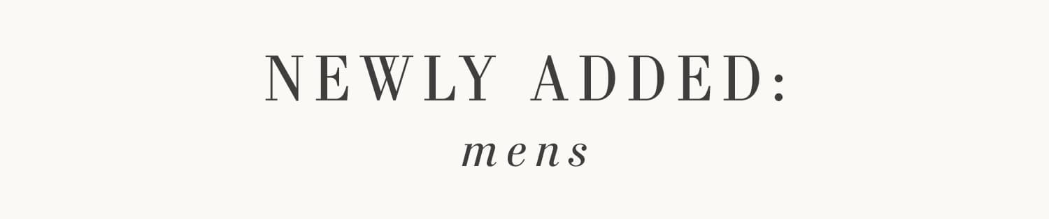 NEWLY ADDED: MENS