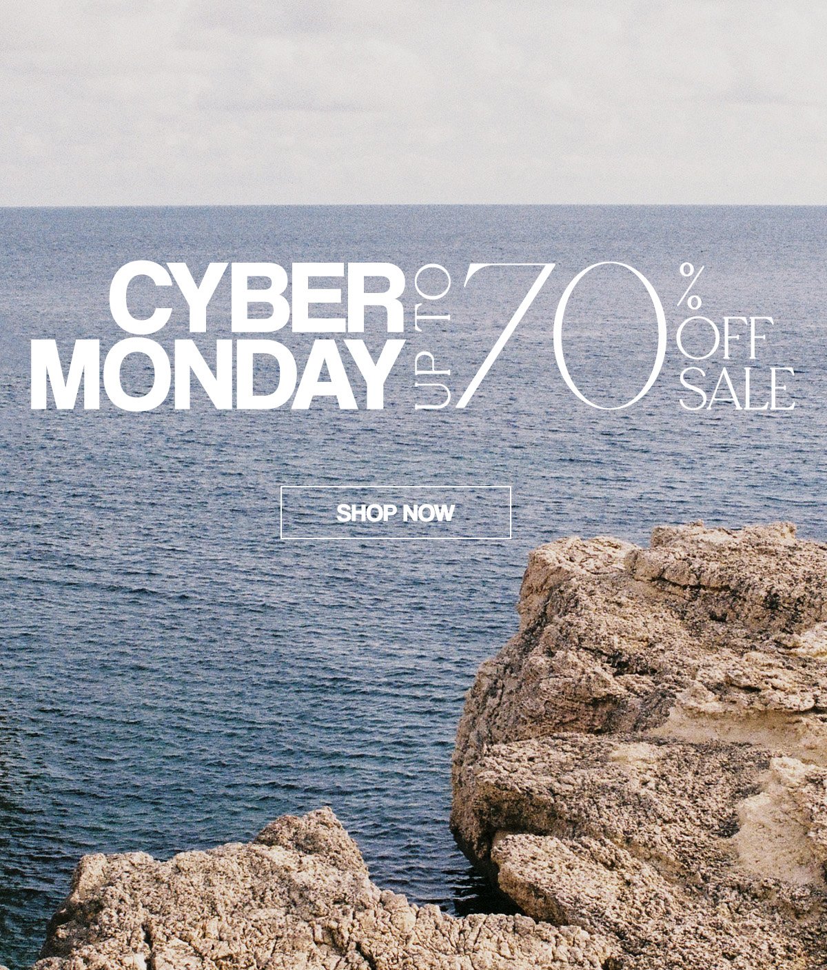CYBER MONDAY. UP TO 70% OFF SALE.