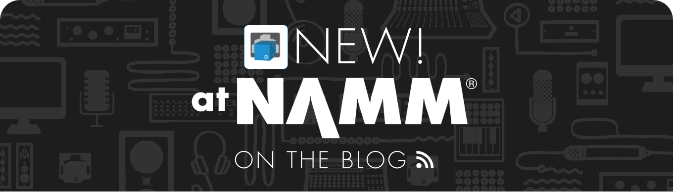 On The Blog: NAMM Edition