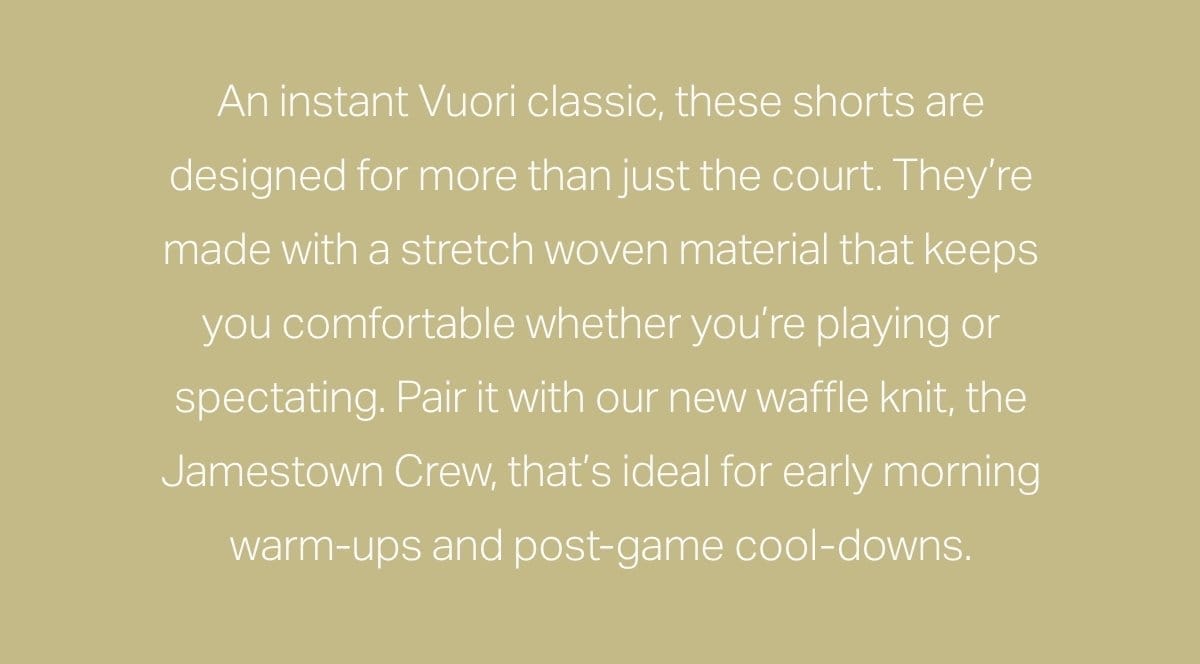 An instant Vuori classic, these shorts are designed for more than just the court.