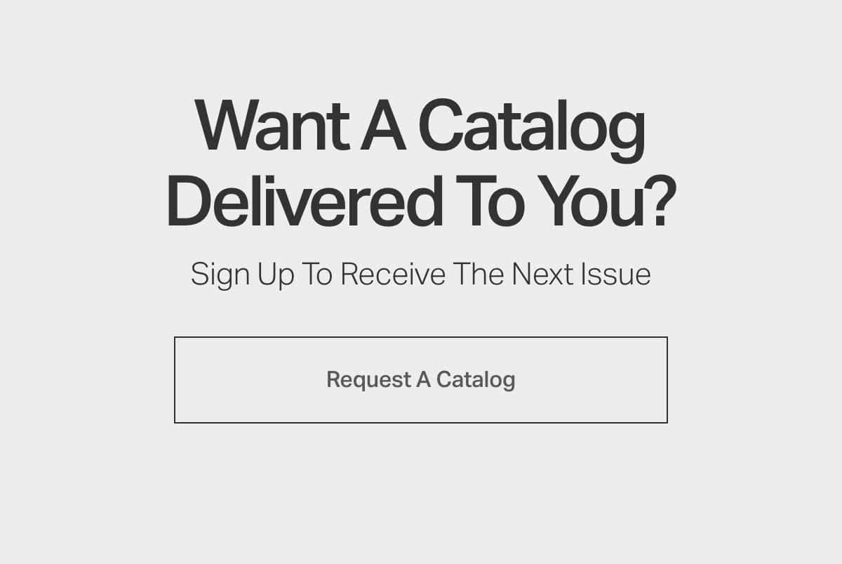 Want A Catalog?