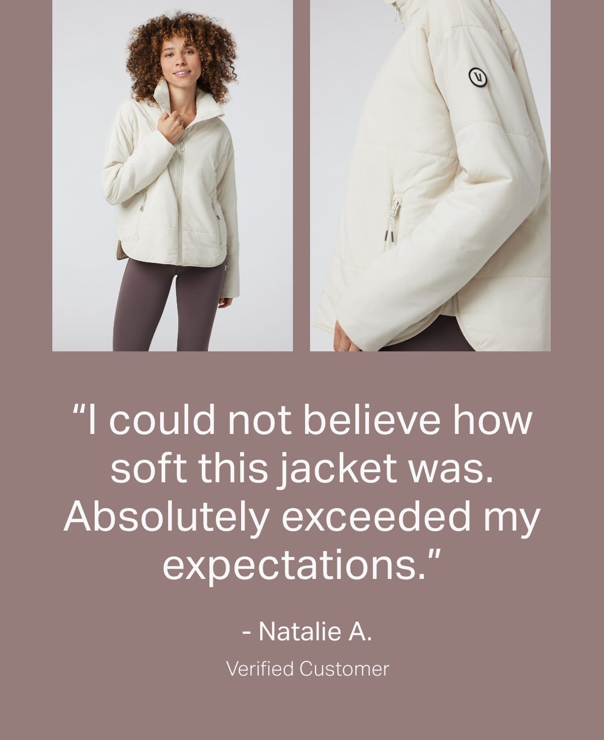 "I could not believe how soft this jacket was."