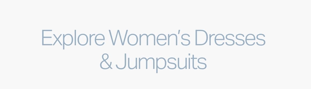 Explore Women's Dresses & Jumpsuits