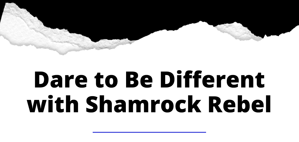 Dare to be different with shamrock rebel