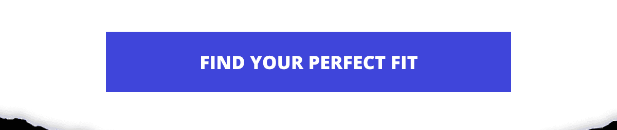 Find Your Perfect Fit