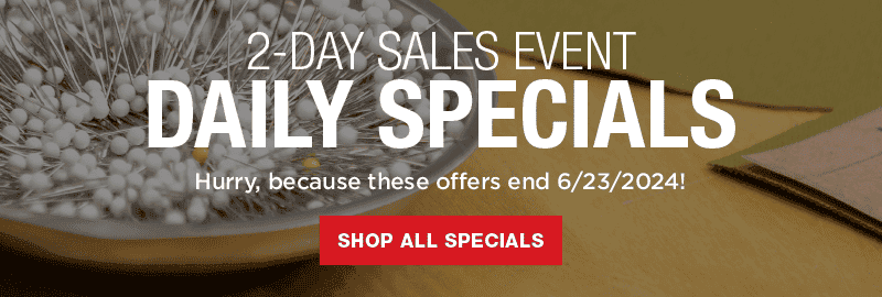 Daily Specials On Select Sewing Supplies! Shop Now!