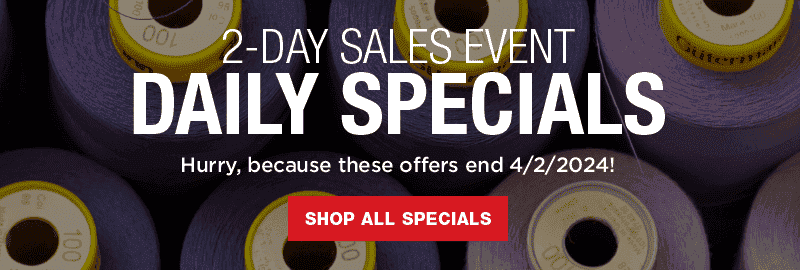 Daily Specials On Select Sewing Supplies! Shop Now!