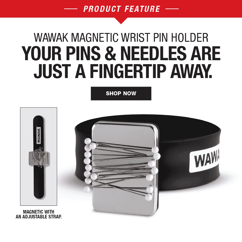 Product Feature: WAWAK Magnetic Wrist Pin Holder. Shop Now.