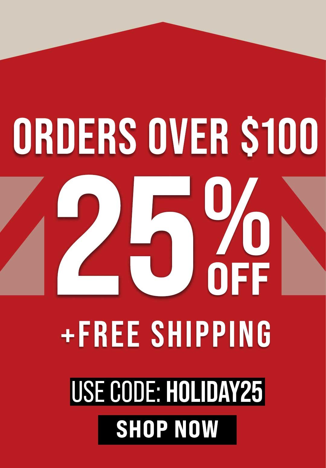 Get 25% OFF + FREE Shipping on orders \\$100+ while supplies last