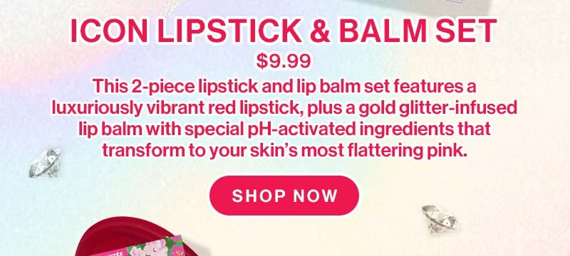 Icon Lipstick and Balm Set | \\$9.99 | This 2-piece lipstick and lip balm set features a luxuriously vibrant red lipstick, plus a gold glitter-infused lip balm with special pH-activated ingredients that transform to your skin's most flattering pink. | Shop Now