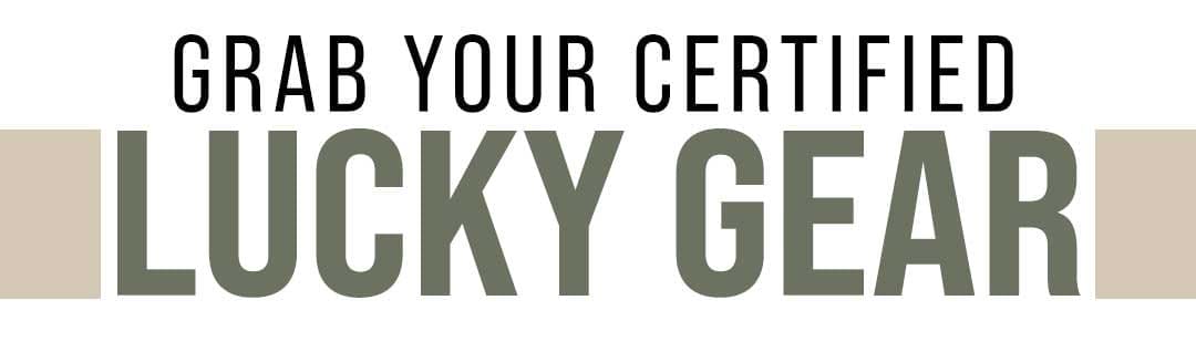 Grab your Certified Lucky gear