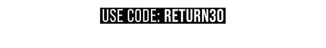 Use Code: RETURN30
