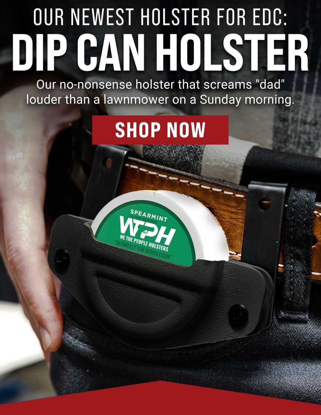 Dip Can Holster now available