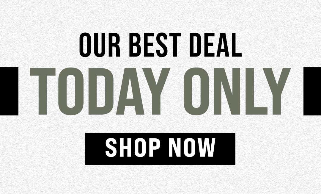 Our Best Deal, Today Only