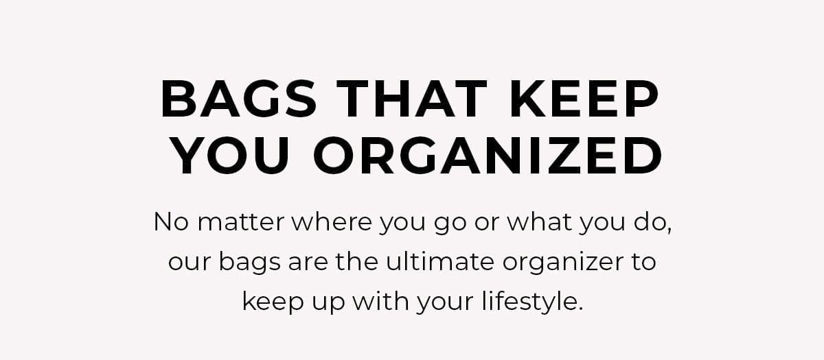 Bags That Keep You Organized