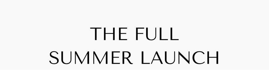 The Full Summer Launch