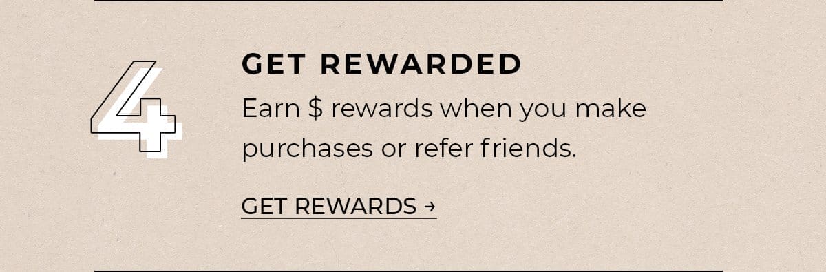 4. Get Rewarded