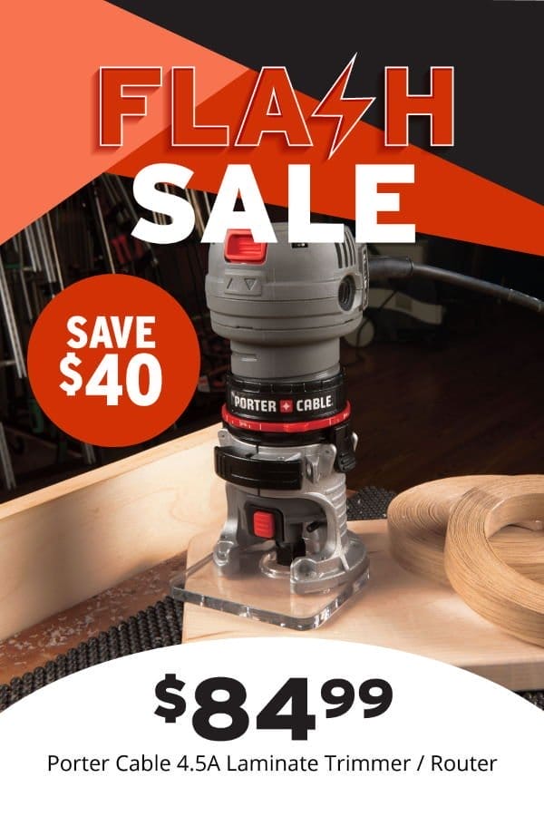 SHOP NOW - FLASH DEAL \\$40 OFF PORTER CABLE® 4.5A LAMINATE TRIMMER/ROUTER PROMOTION VALID TODAY ONLY, WEDNESDAY, MARCH 13, 2024