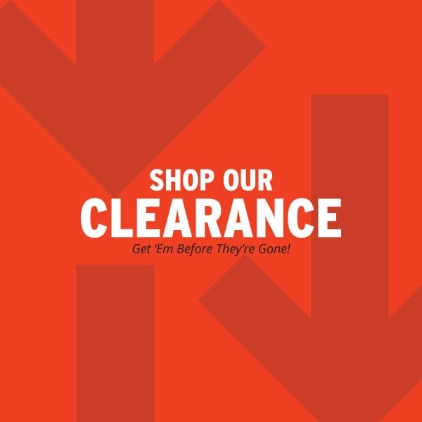 SHOP OUR CLEARANCE GEAR - GET 'EM BEFORE THEY'RE GONE!