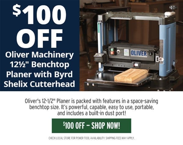 SHOP NOW - \\$100 OFF OLIVER MACHINERY® 12-1/2" BENCHTOP PLANER W/BYRD SHELIX CUTTERHEAD