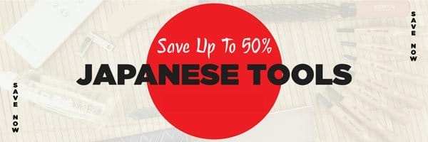 SHOP NOW - SAVE UP TO 50% ON SELECT JAPANESE TOOLS