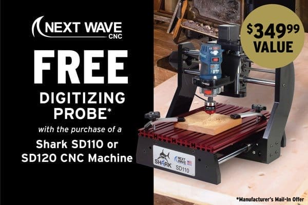 SHOP NOW - FREE DIGITIZING PROBE WITH PURCHASE OF NEXT WAVE SHARK® SD110 OR SD120 CNC MACHINE - MANUFACTURER'S MAIL-IN OFFER