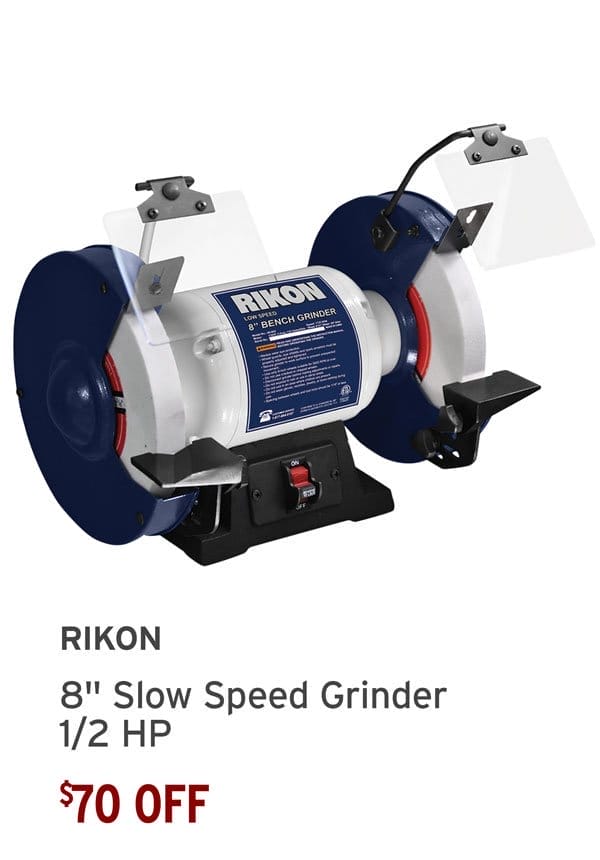 \\$70 Off - RIKON 8" Slow Speed Grinder - 1/2 HP